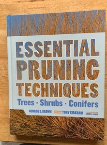 ESSENTIAL PRUNING TECHNIQUES - Brown/Kirkham; 2017. AS NEW. GARDENING. TREES. - Foto 1 di 12