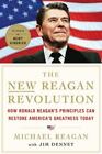 The New Reagan Revolution: How Ronald Reagan's Principles Can Restore America's