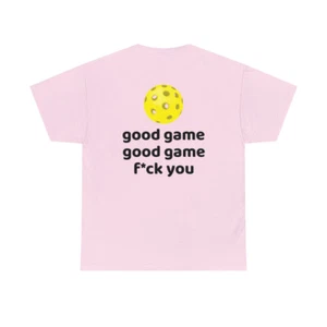 Good Game, Good Game, F*ck You Pickleball schwere Baumwolle T-Shirt. Doppelseitig  - Bild 1 von 49