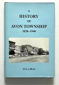 Eine Geschichte der Gemeinde Avon 1820-1940 von Eula Pray Michigan Geschichte HC DJ 1986 - Bild 1 von 15