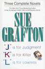 Sue Grafton: Three Complete Novels: "J" Is For Judgment; "K" Is For Killer; "L"
