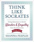 Think Like Socrates: Using Questions to Invite Wonder and Empathy Into the Class