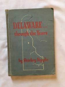 "Delaware - Thru the Years" Hardcover Book by Shirlee Sipple 1948 202 pages - Picture 1 of 3