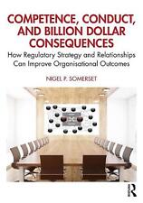 Competence, Conduct, and Billion Dollar Consequences: How Regulatory Strategy an
