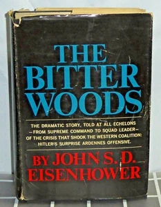 The Bitter Woods John S.D. Eisenhower HCDJ 1st Ed - Picture 1 of 6