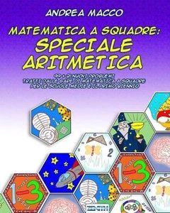 Matematica A Squadre: Speciale Aritmetica: 99 + 21 Nuovi Problemi Tratti dalle G - Picture 1 of 1