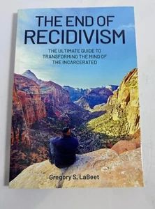 The End of Recidivism: The Ultimate Guide to Transforming the Mind of the Incarc - Imagen 1 de 2