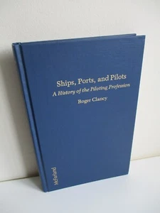 1984 Roger Clancy SHIPS PORTS AND PILOTS History Piloting Profession HARDBACK - Picture 1 of 12