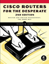 Michael W. Lucas Cisco Routers For The Desperate, 2nd Edition (Paperback)