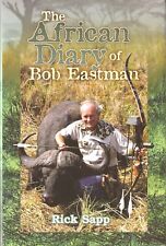 SAPP RICK BIG GAME HUNTING BOOK THE AFRICAN DIARY OF BOB EASTMAN hardback NEW