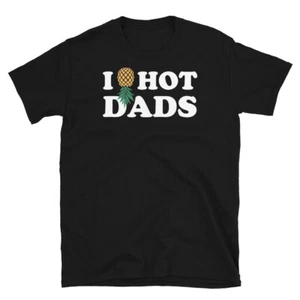 I Love Hot Dads Pineapple Swingers Cruise Ship Short-Sleeve Unisex T-Shirt - Picture 1 of 4