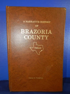 A Narrative History of Brazoria County Texas by James A. Creighton 1975 Book - Picture 1 of 12