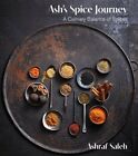 Ash's Spice Journey : A Culinary Balance Of Spices, Hardcover By Saleh, Ashra...