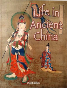LIFE IN ANCIENT CHINA by PAUL CHALLEN - NEW HARD COVER BOOK 2005 - Picture 1 of 2
