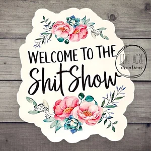 Funny Waterproof Weatherproof Vinyl Sticker | Welcome To The ShitShow | Decal - Picture 1 of 6