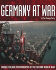 Germany at War: Unique Colour Photographs of the Se... by Forty, George Hardback