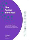 The Sphere Handbook: Humanitarian Charter and Minimum Standards in Humanitarian 