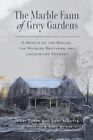 Marble Faun of Grey Gardens A Memoir of the Beales, the Maysles... 9780999517703