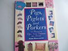 Pigs Piglets and Porkers (30 projects to Quilt, Stitch, Embroider and Applique)