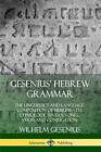 Gesenius' Hebrew Grammar: The Linguistics And L. Gesenius, Cowley<|