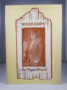 Wood Chips SIGNED by Papa Brunk (1987) 1st Edition Paperback Self-Published - Bild 1 von 7
