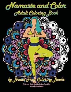 Namaste and Color - Yoga and Fitness Adult Coloring Book: A Stress Relieving Col - Picture 1 of 1