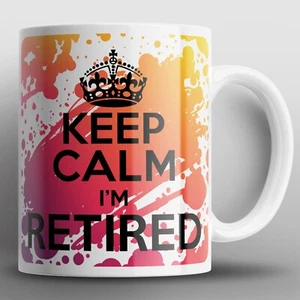 Keep Calm I'm Retired Mug Mugs Pensioner Retiring Retirement Relax Old Age Gift - Picture 1 of 2