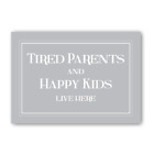 Tired Parents And Happy Kids Live Here Sign, Tired Parents Sign