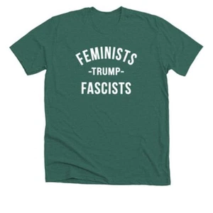 tshirt XL nuova mai indossata unisex FEMMINISTE -TRUMP- FASCISTI 60/40 misto politico - Foto 1 di 1