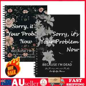 Sorry, It's Your Problem Now End Of Life Planner, Because I'm Dead Notebook VP - Picture 1 of 15