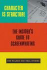 Character is Structure: The Insider's Guide to Screenwriting by Ted Wilkes Hardc