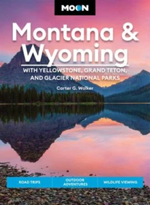 Moon Montana and Wyoming: with Yellowstone, Grand Teton and Glaci - Picture 1 of 2
