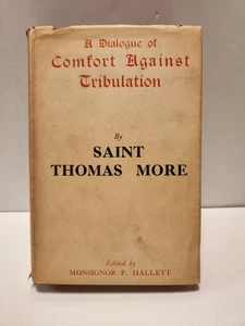 A Dialogue Of Comfort Against Tribulation Saint Thomas More 1937 Rare HCDJ - Foto 1 di 9