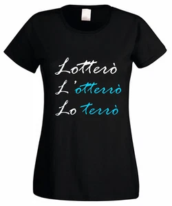 T-SHIRT DONNA Lotterò Lo Otterrò Lo Terrò frase romantica INNAMORATA MAGLIETTA ! - Picture 1 of 5