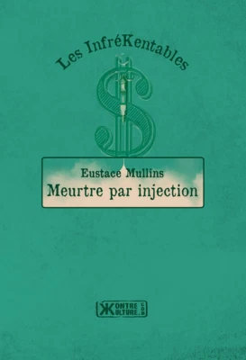 MULLINS, Eustace - Meurtre par injection - Kontre Kulture - 2021 - Neuf