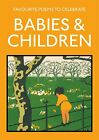 Favourite Poems to Celebrate Babies and Children: poetry to celebrate the child,