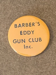 VINTAGE “BARBER’S EDDY GUN CLUB INC.” PIN BUTTON BADGE 2.25” CUDDEBACKVILLE NY - Picture 1 of 2
