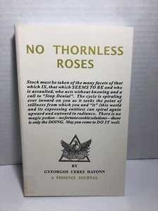 No Thornless Roses by Gyeorgos C. Hatonn, A Phoenix Journal Hatonn Out Of Print - Picture 1 of 8