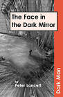 The Face in the Dark Mirror by Lancett Peter  NEW Paperback  softback