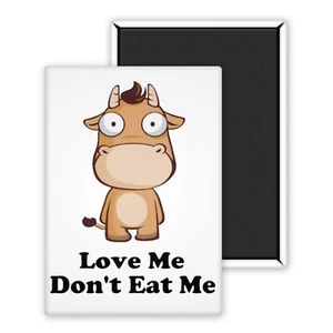 Love Me Don't Eat Me Cow-Magnet Fridge 54x78mm Custom - Picture 1 of 8