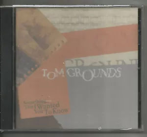 TOM GROUNDS - SOMETHING THAT I WANTED YOU TO KNOW!! NEW!!!~~~~~~~~~~~~~~~~~~~ - Picture 1 of 2