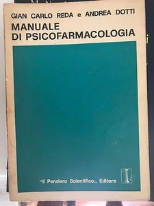 REDA, DOTTI - MANUALE DI PSICOFARMACOLOGIA - IL PENSIERO SCIENTIFICO - 1974 - Foto 1 di 1