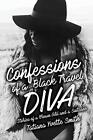 Confessions of a Black Travel Diva: Stories of a Brown Girl and a Suitcase Ta...