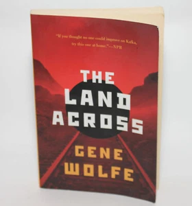 THE LAND ACROSS by Gene Wolfe - TOR 2013 1st Printing TPB - Imagen 1 de 5
