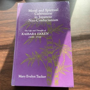 Moral and Spiritual Cultivation in Japanese Neo-Confucianism Mary Evelyn Tucker - Picture 1 of 4
