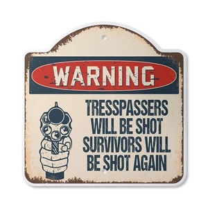 Trespassers Will Be Shot Survivors Will Be Shot Again Plastic Sign - Picture 1 of 6