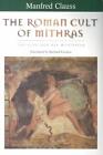 The Roman Cult Of Mithras: The God And His Mysteries By Manfred Clauss (English)