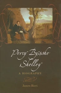Percy Bysshe Shelley: A Biography. Bieri, James: - Imagen 1 de 1