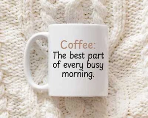 Kaffee The Best Part of Every Busy Morning Tasse Motivationsgeschenk Koffeinliebhaber - Bild 1 von 4
