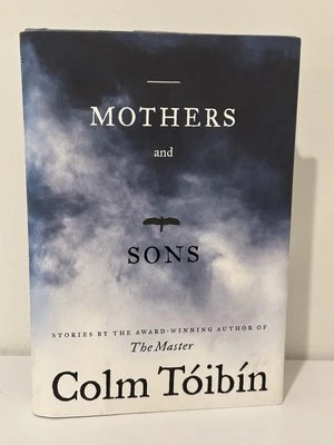 MOTHERS & SONS: STORIES / COLM TOIBIN / FIRST EDITION 1ST PRINT HC / IRISH / NF - Image 1 of 4